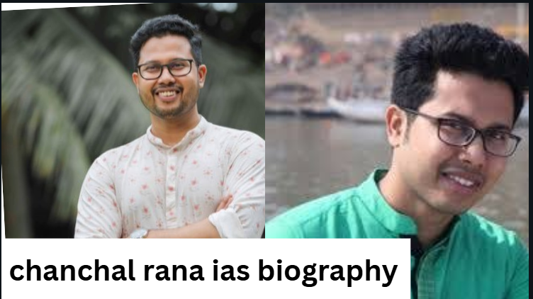chanchal rana ias biography